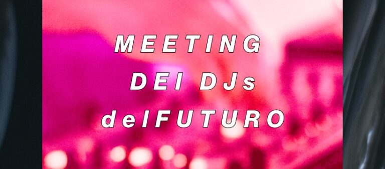 MEETING DEI DJs del FUTURO // Ogni lunedì 18-22